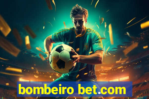 bombeiro bet.com